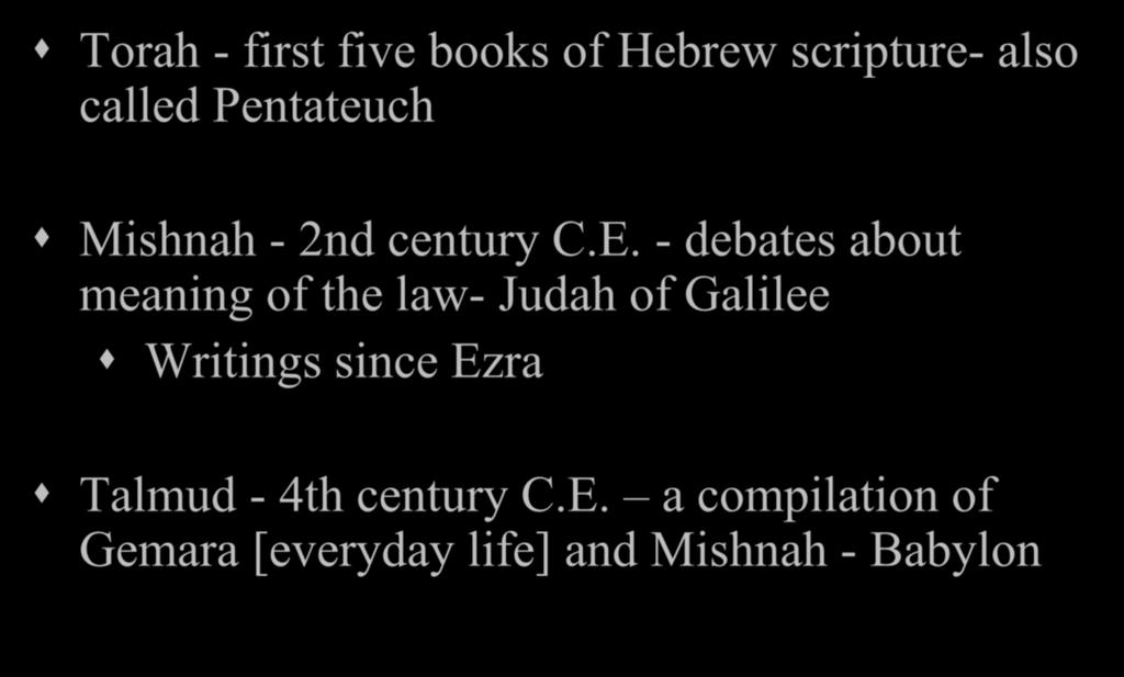 - debates about meaning of the law- Judah of Galilee Writings since Ezra