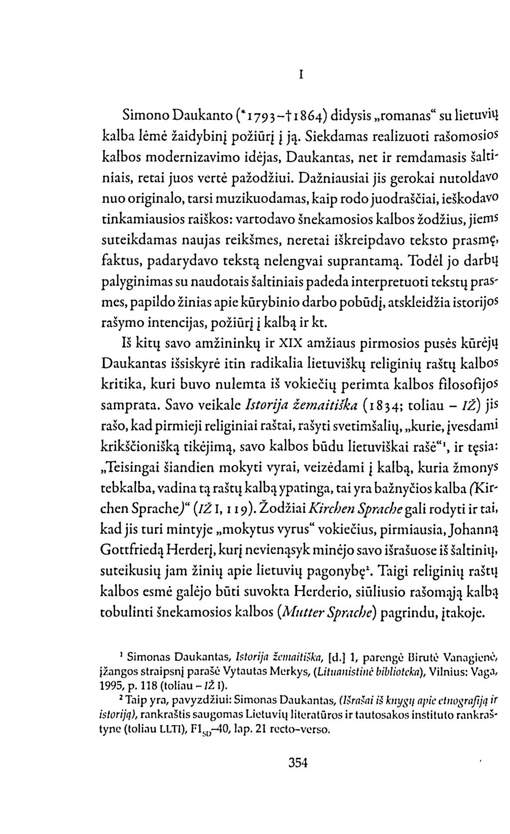 Simono Daukanto (* 179 3 -t 18 64) didysis romanas" su lietuvių kalba lėmė žaidybinį požiūrį į ją.