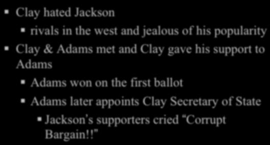 CORRUPT BARGAIN??! Clay hated Jackson! rivals in the west and jealous of his popularity!