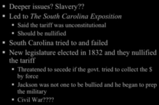 Were still forced to buy American goods at higher than normal prices JACKSON S PRESIDENCY Tariffs! Deeper issues? Slavery??! Led to The South Carolina Exposition!