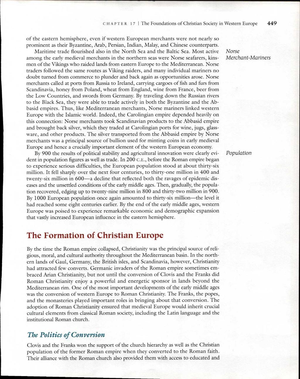 CHAPTER 17 I The Foundations of Christian Society in Western Europe 449 of the eastern hemisphere, even if western European merchants were not nearly so prominent as their Byzantine, Arab, Persian,