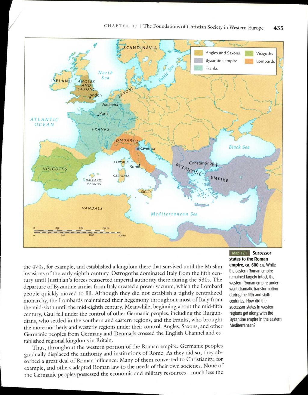 CHAPTER 17 I The Foundations of Christian Society in Western Europe 435 Y. Angles and Saxons Byzantine empire Franks Visigoths 11111 Lombards IRELAND ANGLES AND SAXONS London Aachen. *0 1.
