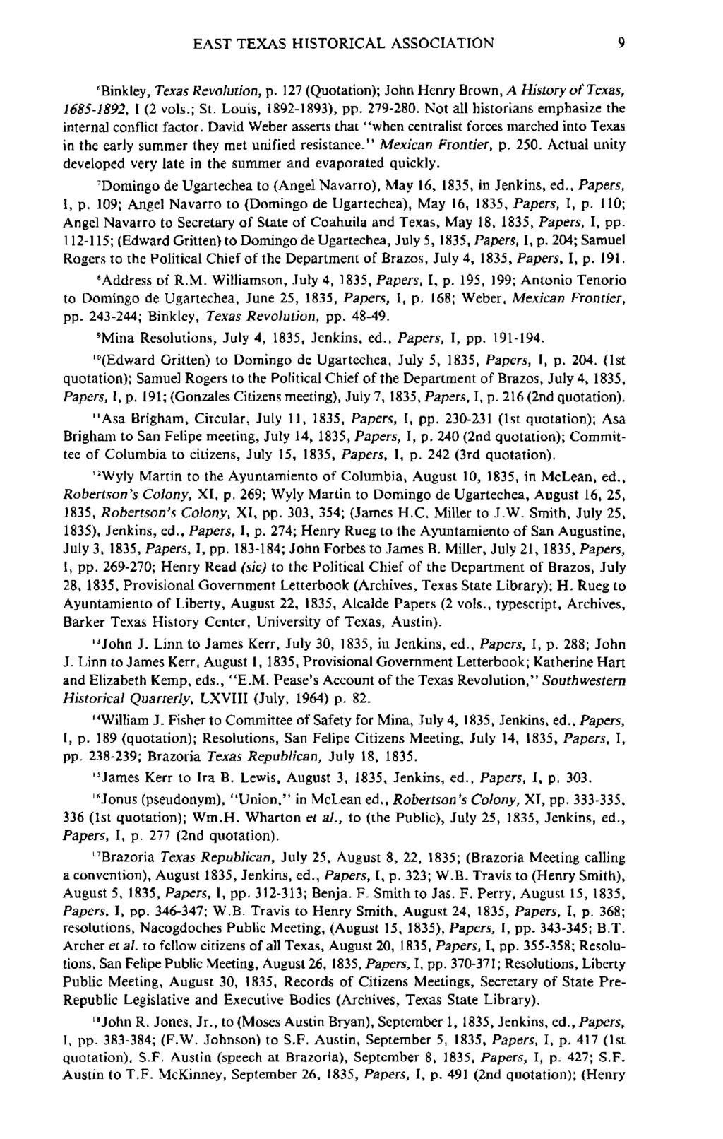 EAST TEXAS HISTORICAL ASSOCIATION 9 "Binkley, Texas Revolution, p. 127 (Quotation); John Henry Brown, A History of Texas, 1685-1892, 1(2 vols.; St. Louis, 1892-1893), pp. 279-280.