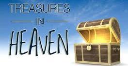 6) We are more focused on storing up treasures in heaven than on accumulating possessions here on earth.