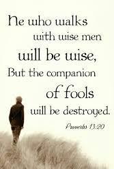 In the book of Proverbs we read, The righteous should choose his friends carefully, For the way of the wicked leads them astray.