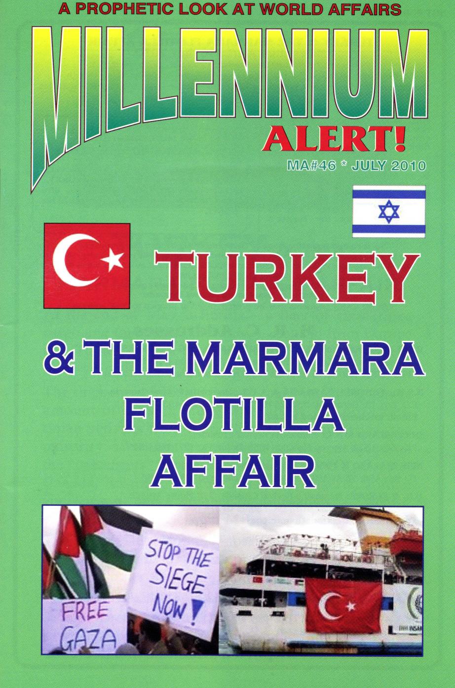 MA#46 JULY 2010 TURKEY & THE MARMARA FLOTILLA AFFAIR TURKEY & THE MARMARA FLOTILLA AFFAIR AT the end of May, a flotilla a fleet of six - (three cargo and three passenger ships) set sail from Europe