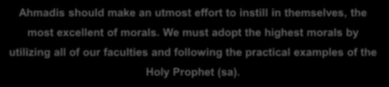 Many claim to love the Holy Prophet (sa), but do not follow the spirit his teachings. Promised Messiah (as) was sent by God Almighty to remind us these.