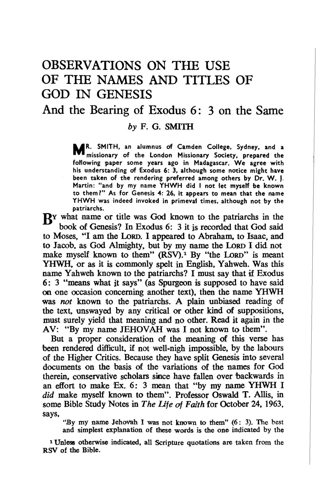 OBSERVATIONS ON THE USE OF THE NAMES AND TITLES OF GOD IN GENESIS And the Bearing of Exodus 6: 3 on the Same by F. G. SMITH MR. S'MITH. an alumnus cif Camden College. Sydney.