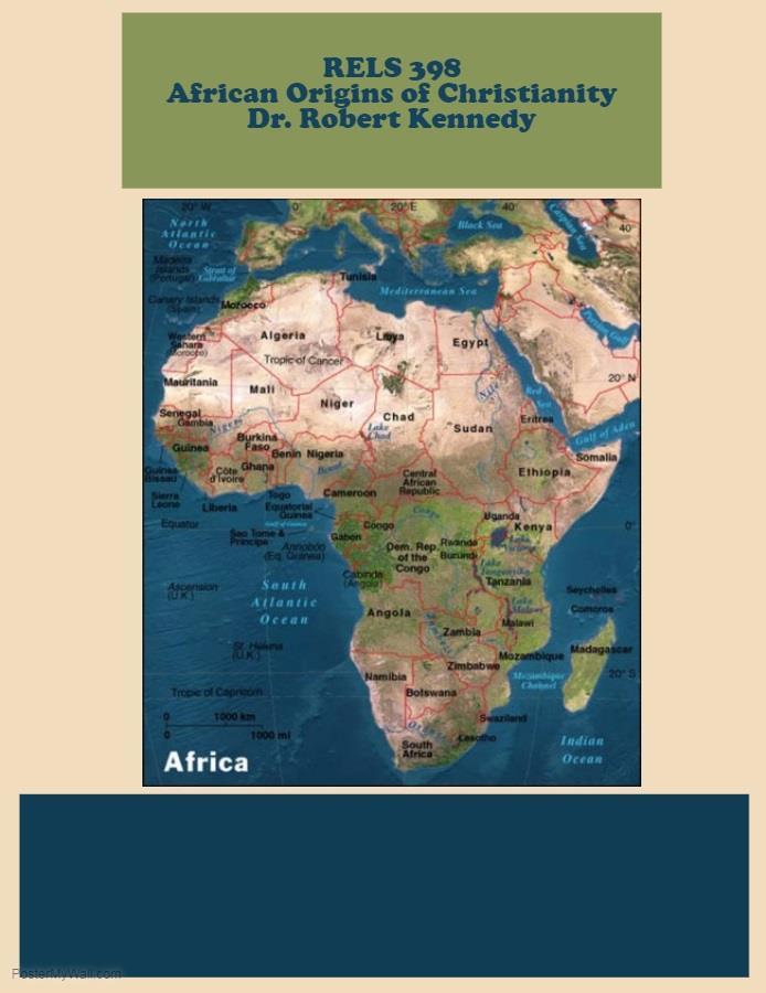 RELS 398 African Origins of Christianity 3 credits fall semester There are African thinkers who were very influential in shaping early Christianity.