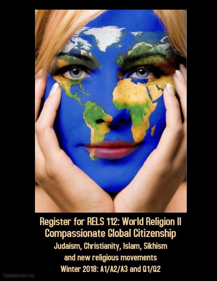 RELS 112 World Religions II: Compassionate Global Citizenship 3 credits winter semester This course teaches you about world culture.