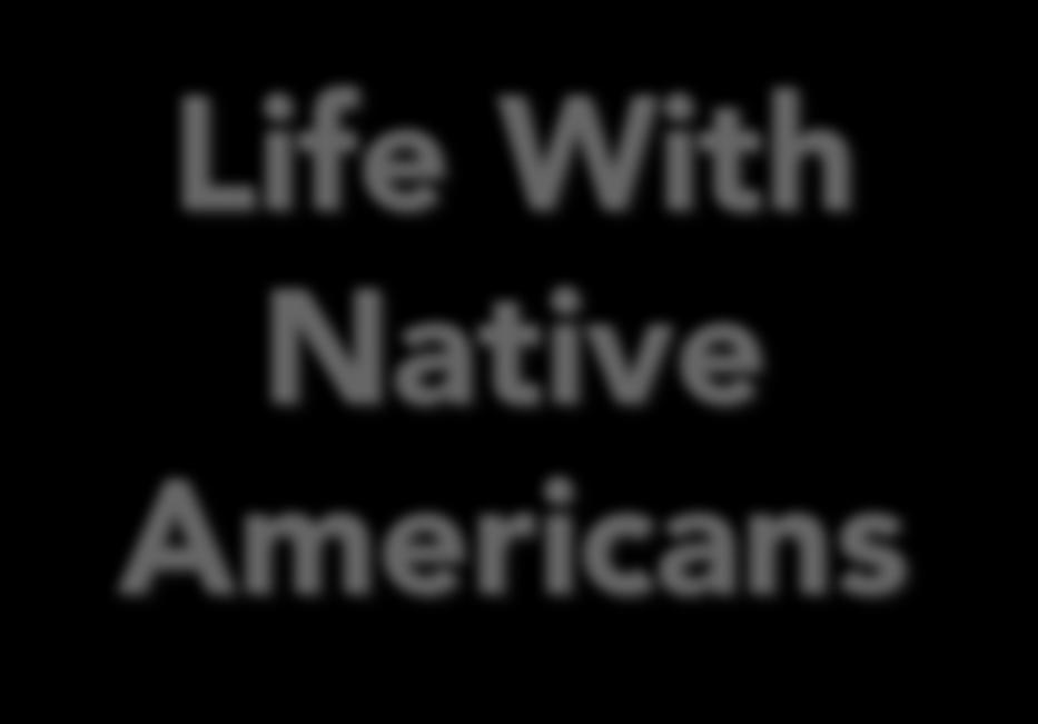 Life With Native Americans