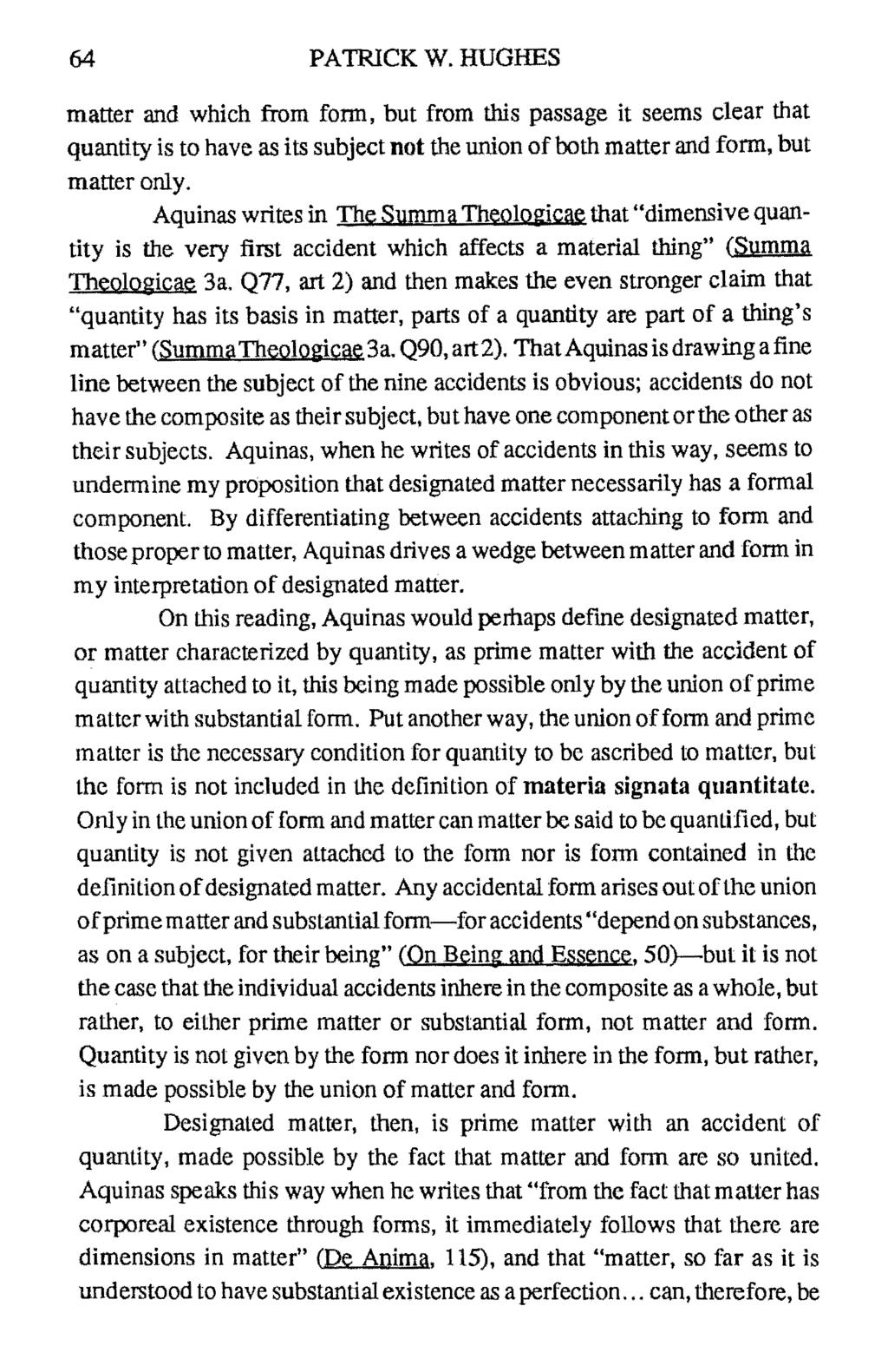 64 PATRCK W. HUGHES matter and which from fonn, but from this passage it seems clear that quantity is to have as its subject not the union of both matter and fonn, but matter only.