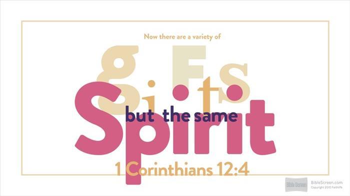 Bible Study #7 I Corinthians 12:4-11; 26 Spiritual Gifts In this section of St. Paul s first letter to the Corinthians, he writes about the variety of spiritual gifts given by God.