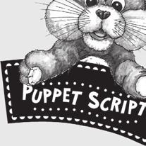 Bring out Whiskers the Mouse, and go through the following puppet script. When you finish the script, put Whiskers away and out of sight. Teacher: Hello, Whiskers. I hear you have a story to tell us.