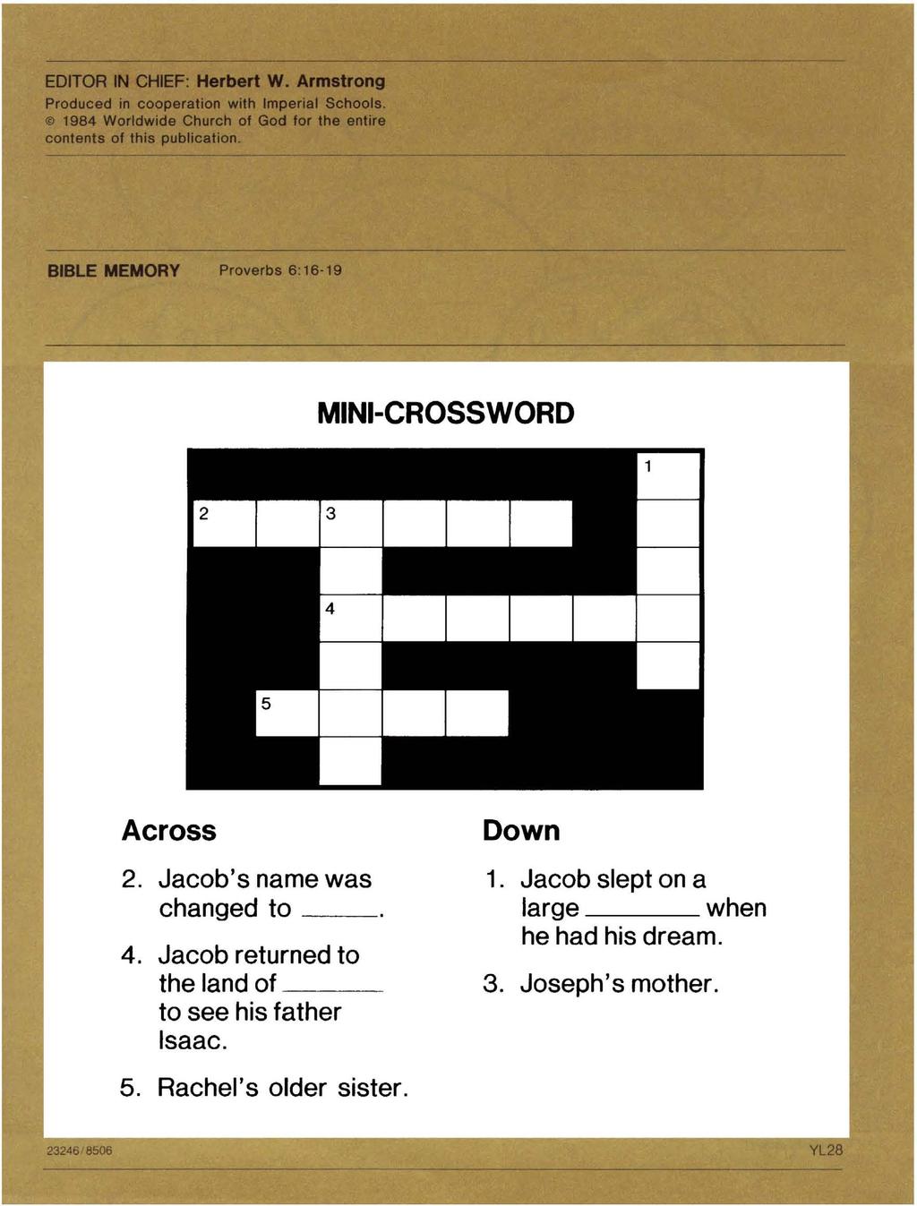 BIBLE MEMORY Proverbs 8: 18 19 MINI-CROSSWORD Across 2. Jacob's name was changed to 4.