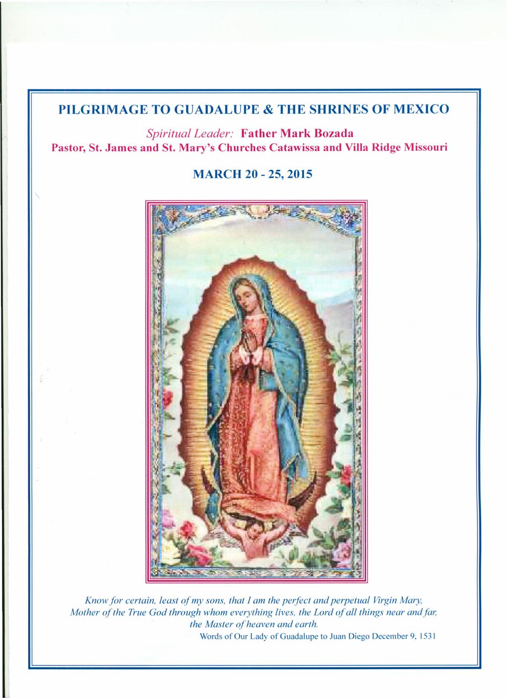 PILGRIMAGE TO GUADALUPE & THE SHRINES OF MEXICO Pastor, St. James and St.