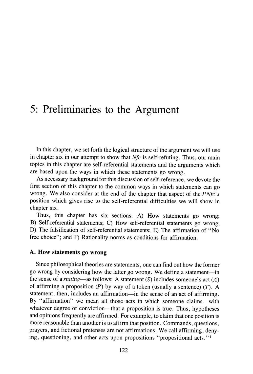 5: Preliminaries to the Argument In this chapter, we set forth the logical structure of the argument we will use in chapter six in our attempt to show that Nfc is self-refuting.