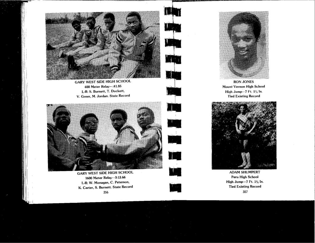 GARY WEST SIDE HIGH SCHOOL 400 Meter Relay-:41.85 L-R: S. Burnett, T. Duckett, V. Greer, M. Jordan. State Record RON JONES Mount Vernon High School High Jump-7 Ft. I¼ In. Tied Existing Record -.
