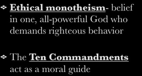 II. Basic Information Ethical monotheism- belief in one, all-powerful