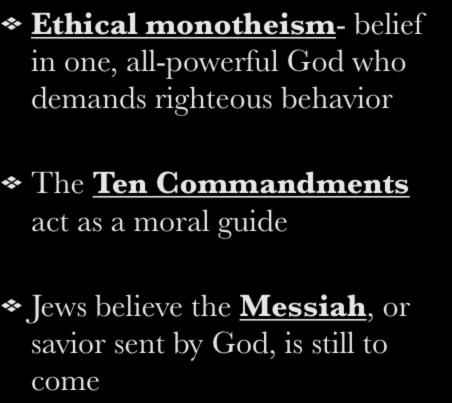 II. Basic Information Ethical monotheism- belief in one, all-powerful God who demands righteous behavior