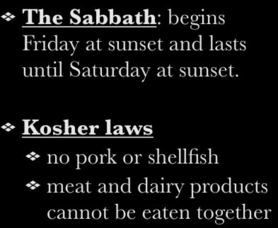III. Mosaic Law The Sabbath: begins Friday at sunset and lasts until Saturday at
