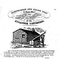 Log Cabin and Hard Cider Campaign of 1840 Tippecanoe and Tyler Too Whig s candidate William Henry Harrison, popular war hero