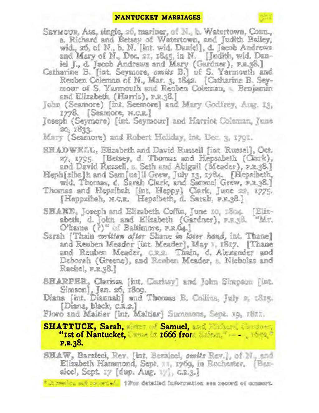 NANTUCKET MARRIAGES SEYMOUR, Asa, single, 26, mariner, of N., b. Watertown, Conn., s. Richard and Betsey of Watertown, and Judith Bailey, wid., 26, of N., b. N. (int. wid. Daniel], d.