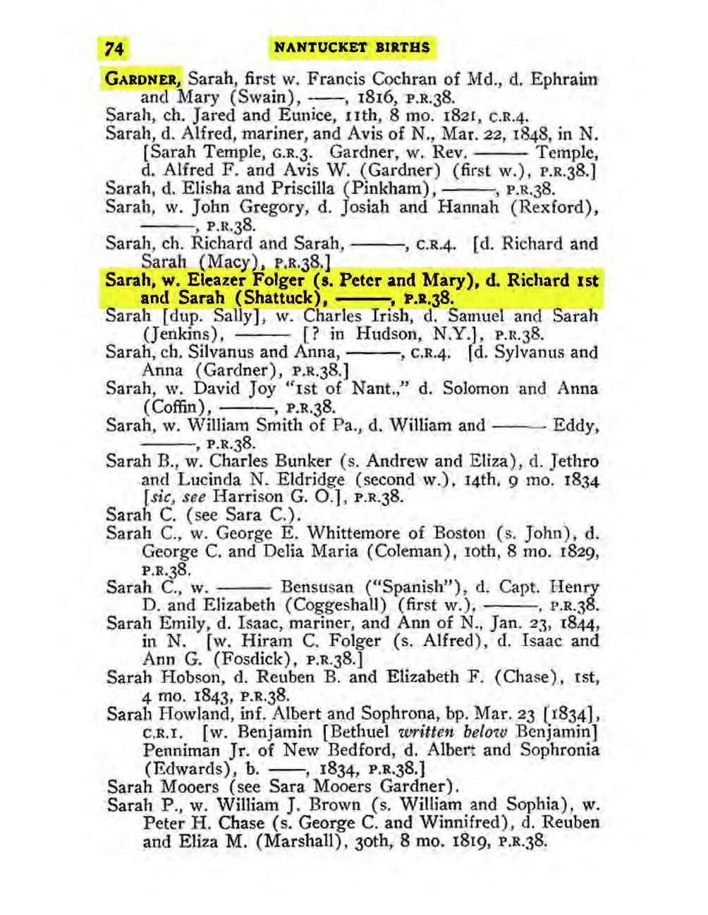 74 NANTUCKET BIRTHS GARDNER, Sarah, first w. Francis Cochran of Md., d. Ephraim and Mary (Swain),, 1816, P.R.38. Sarah, ch. Jared and Eunice, IIth, 8 mo. 182J, c.r.4. Sarah, d.