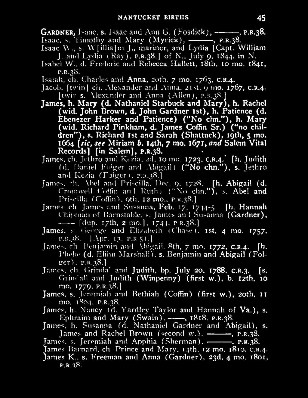 1664 [sic, ste l-liriam b. 14th, 7 mo. 1671. and Salem Vital Records 1 [in Salem], P.R.JS. James, ch. J ethro and Kezia, 2d, ro mo. 1723, c.r.4.' [h. Judith {d. Daniel F olger and Abigail ) ("No chn.