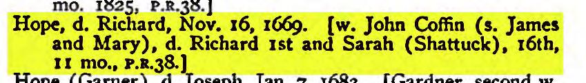 Henry and Hannah (Mooers) (second w.), b. 13th, 12 mo. 1825, P.R.J8.) Hope, d. Richard, Nov. 16, 1669. [w. John Coffin (s. James and Mary), d. Richard Jst and Sarah (Shattuck), 16th, II mo., P.R.J8.) Hope (Garner), d.