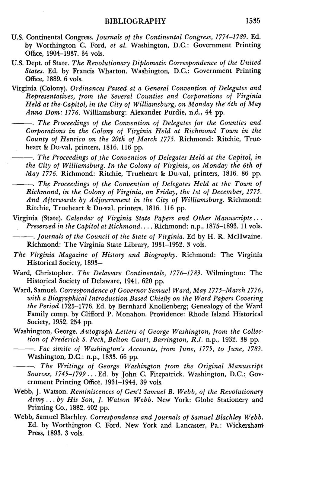 BIBLIOGRAPHY 1535 U.S. Continental Congress. Journals of the Continental Congress, 1774-1789. Ed. by Worthington C. Ford, et al. Washington, D.C.: Government Printing Office, 1904-1937. 34 vols. U.S. Dept.
