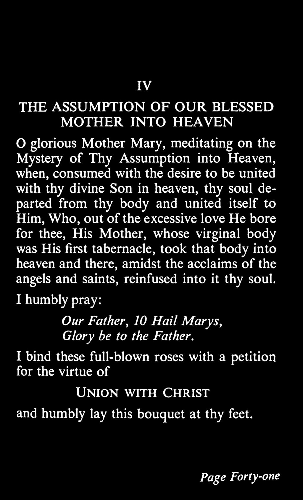 His Mother, whose virginal body was His first tabernacle, took that body into heaven and there, amidst the acclaims of the angels and saints, reinfused into it thy soul.