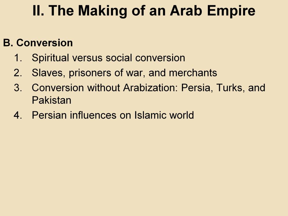 II. The Making of an Arab Empire B. Conversion 1.