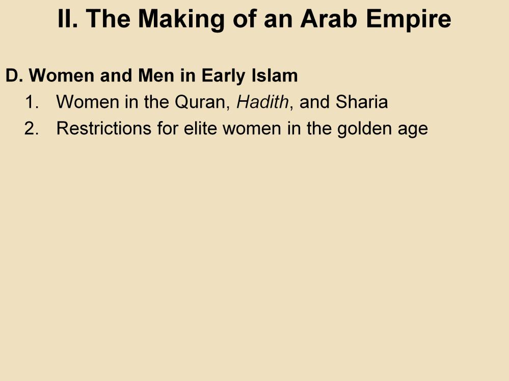 II. The Making of an Arab Empire D. Women and Men in Early Islam 1.