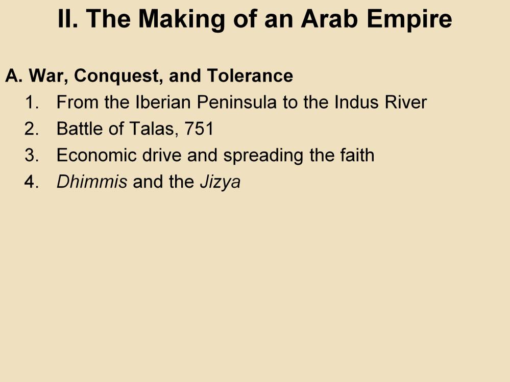 II. The Making of an Arab Empire A. War, Conquest, and Tolerance 1.