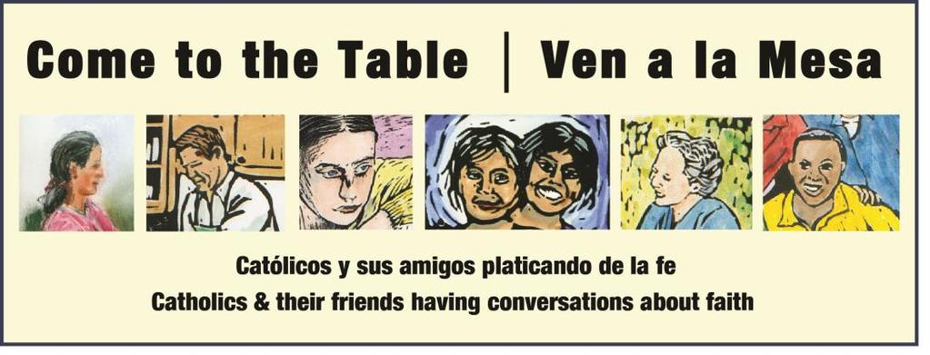 Program Options Scope and Sequence using Come to the Table Ven a la Mesa Come to the Table Ven a la Mesa has 30 small group sessions covering 7 key themes of the Catholic faith.