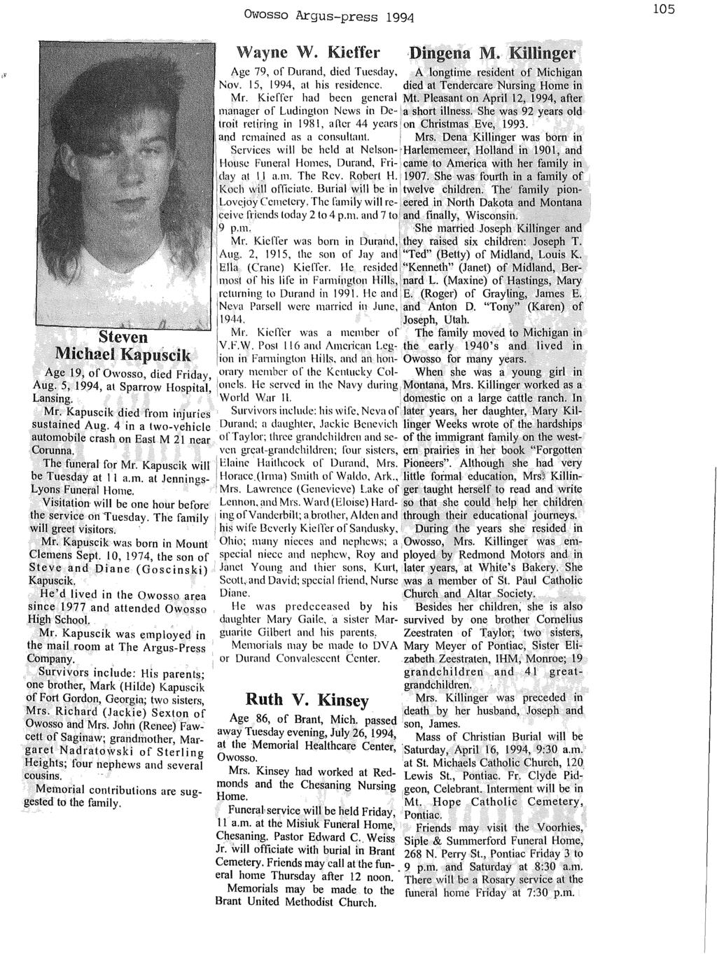 Owosso Argus-press 1994 105 Wayne W. Kieffer,Dingena M. Killinger Age 79, of Durand, died Tuesday, A longtime ~esident of Michigan Nov. 15, 1994, at his residence.