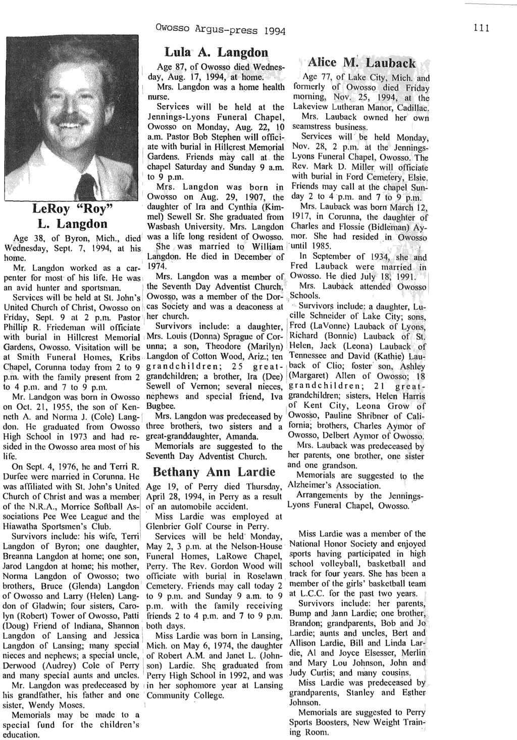Owosso Argus-press 1994 111 LeRoy "Roy" L. Langdon Lula A. Langdon AliceM~ Lauback Age 87, of Owosso died Wednes-, day, Aug. 17, 1994, at home. Age 77, of Lake City, Mich. and Mrs.