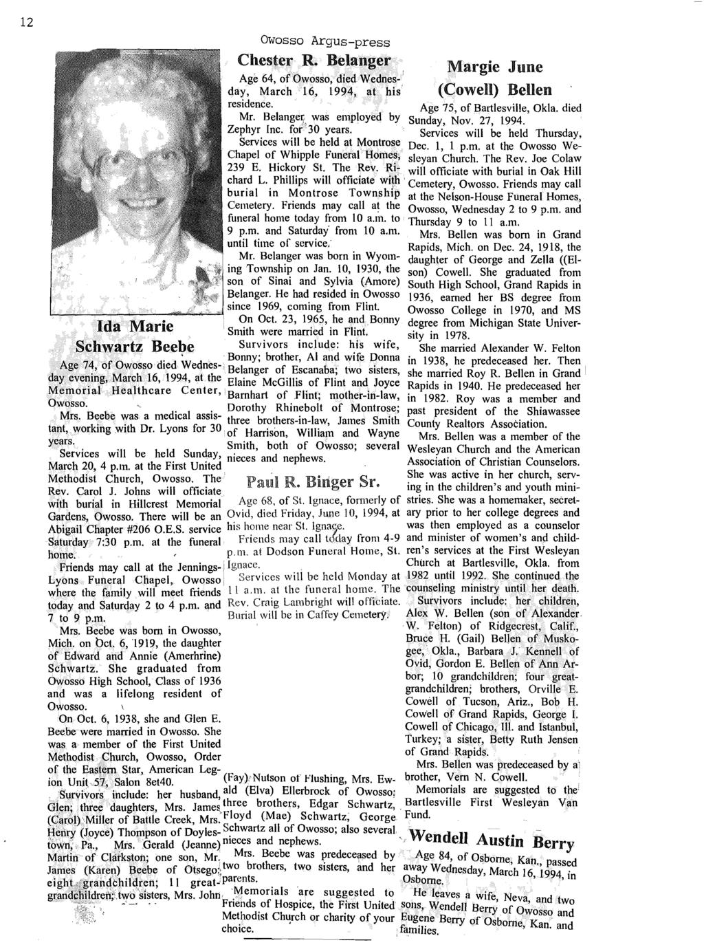 12 Owosso Argus-press Chester R. Belanger Margie June Age 64, of Owosso, died Wednes- i day, March 16, 1994, at his (Cowell) Bellen residence. Age 75, of Bartlesville, Okla. died Mr.