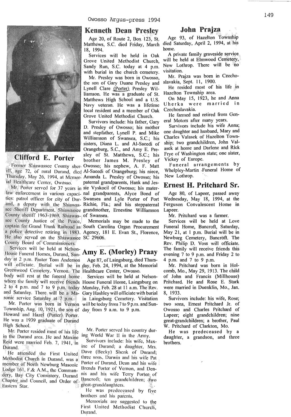 OWosso Argus-press 1994 Kenneth Dean Presley John Prajza Age 20, of Route 2, Box 123, St. Age 93, of Hazelton Township Matthews, S.C. died Friday, March died Saturday, April 2, 1994, at his 18, 1994.