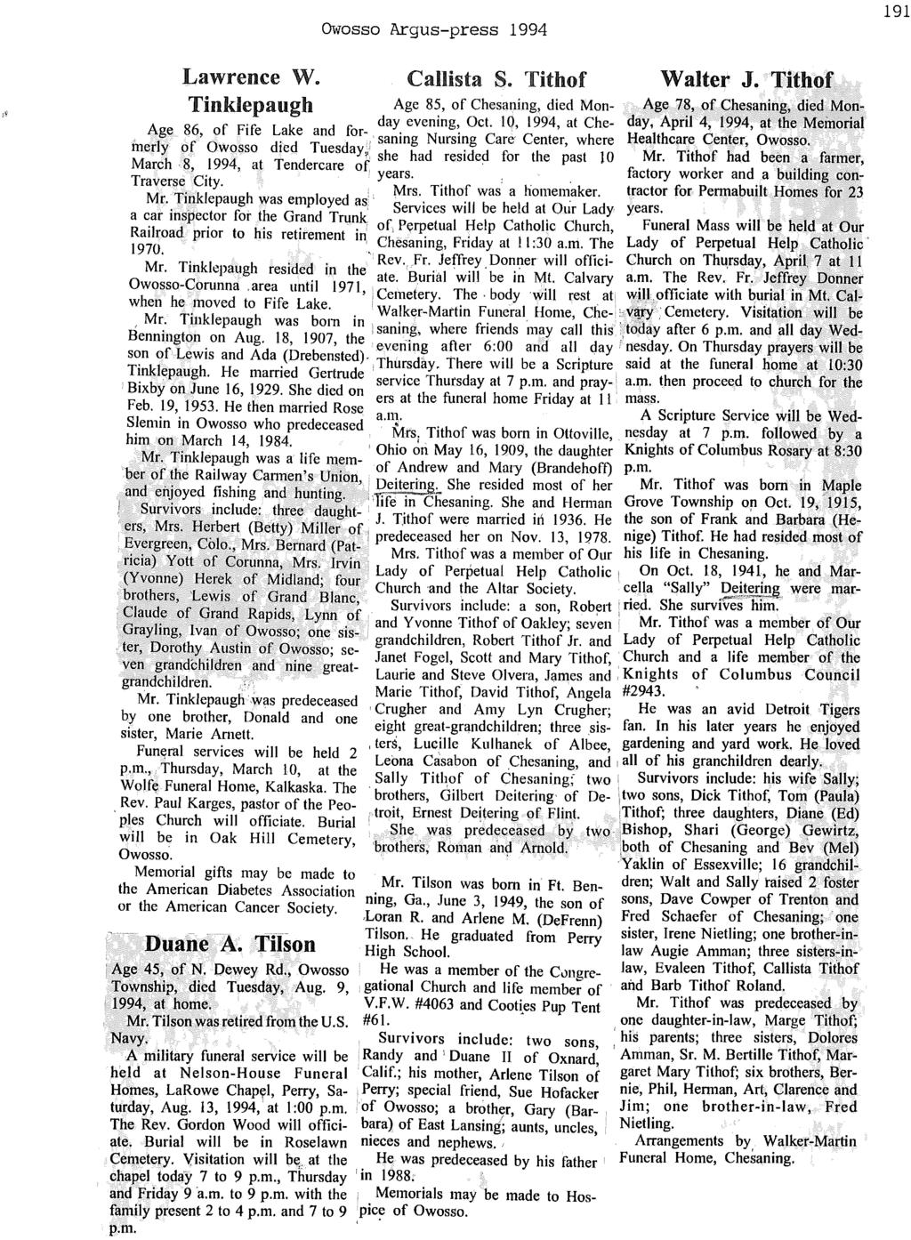 Owosso Argus-press 1994 191 Lawrence W., Callista S. Tithof Walter J. Tithof Tinklepaugh Age 85, of Chesaning, died Mon- Age 78, of Chesaning, died Mon- Age 86, of Fife Lake and for- day.