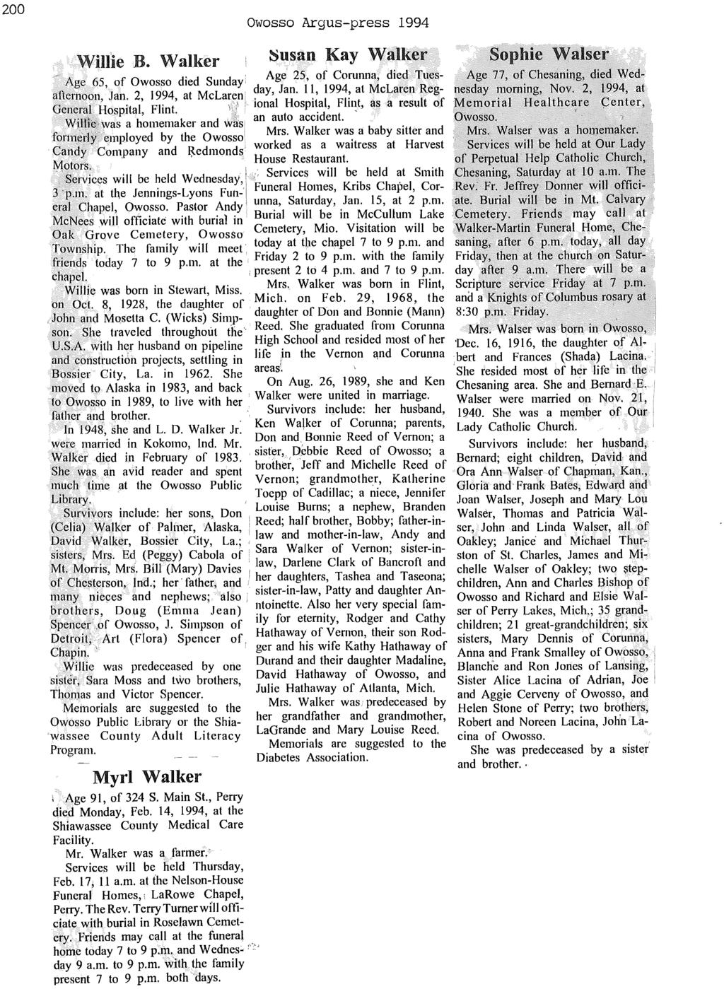 200 Willie B. Walker Owosso Argus-press 1994 Susan Kay Walker Age 65, of Owosso died Sunday: Age 25, of Corunna, died Tuesafternoon, Jan. 2, 1994, at McLaren day, Jan.