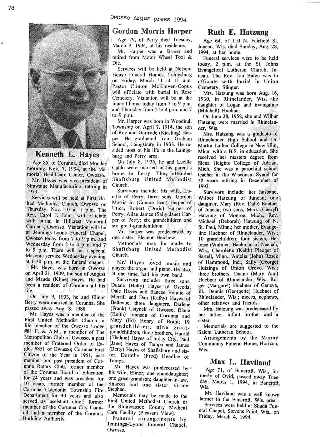 78 Age 85, of Corunna, died Monday morning, Nov. 7, 1994; at the Me 'morial Healthcare Center, Owosso. Mr. Hayes was vice-president of 'Strawsine ManUfacturing, retiring in 1973.