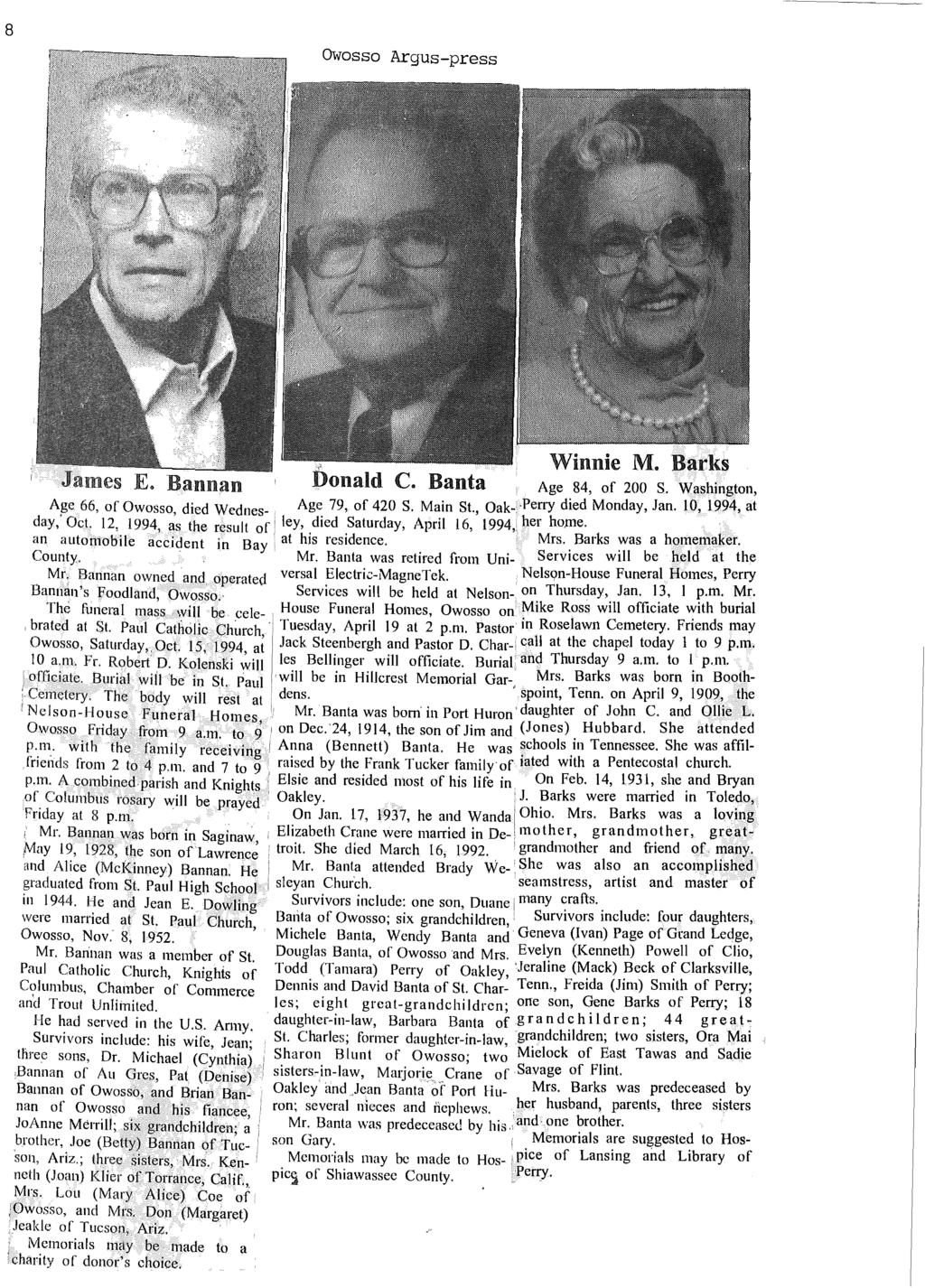 8 Owosso Argus-press James E. Bannan Donald C. Banta Age 84, of 200 S. Washington, AJ:Se 66, of Owosso, died Wednes- Age 79,. of 420 S. Main St., Oak- Perry died Monday, Jan. 10, 1994, at day, Oct.