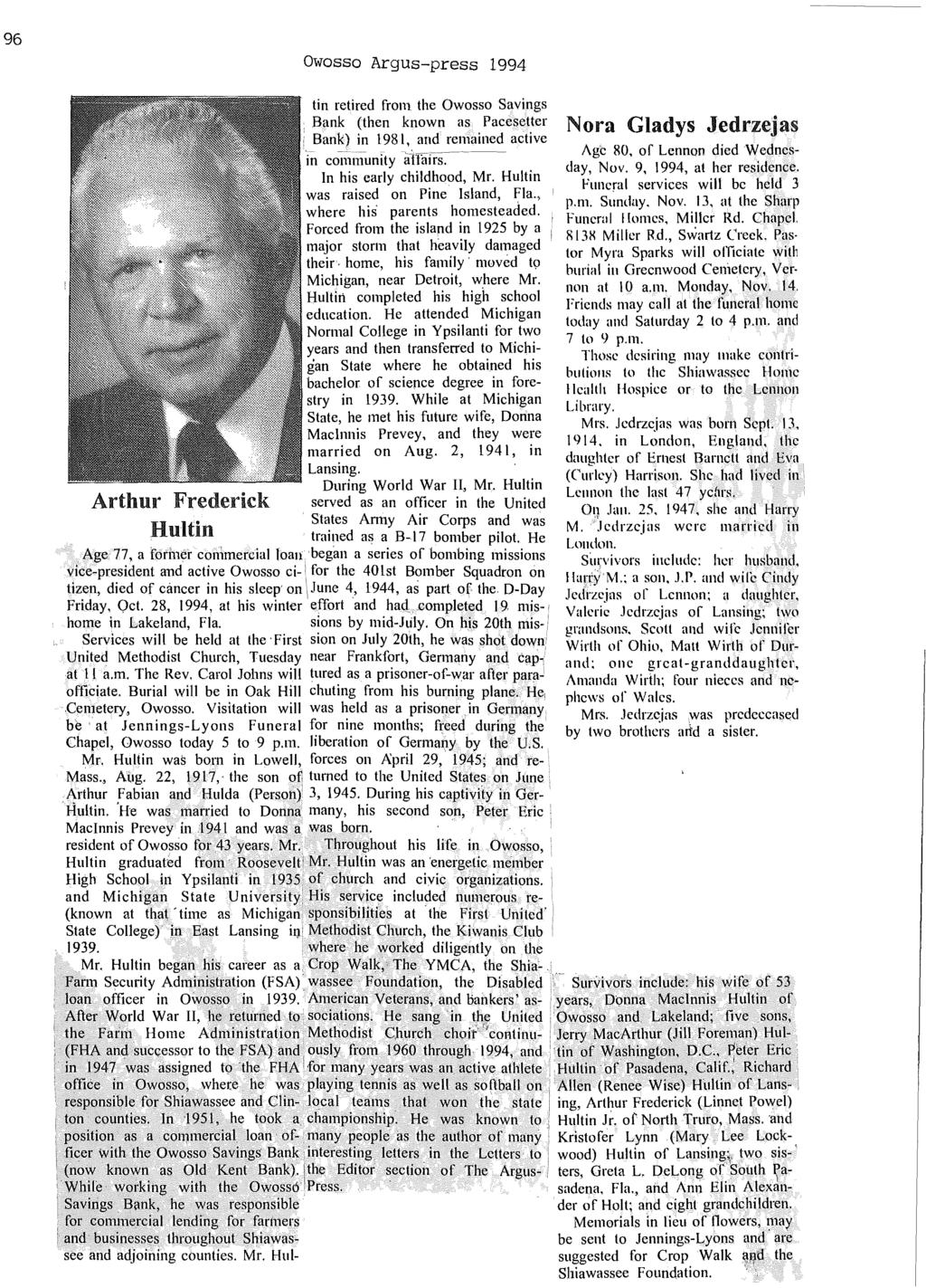 96 Owosso Argus-press 1994 Arthur Frederick Hultin tin retired frol11 the Owosso Savings,'Bank (then known as Pacesetter i Bank) in 1981, and remained active in coll1nlunity "atlalrs~----- In his