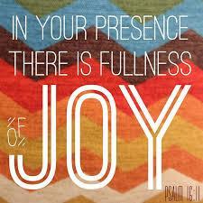 show me the path of life; In Your presence is fullness of joy; At Your right hand are pleasures forevermore.