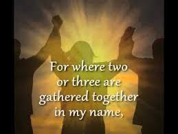 Jesus Himself said, For where two or three are gathered together in My name, I am there in the midst of them.
