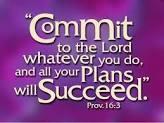 In the book of Proverbs we read, Commit your works to the Lord, and your thoughts will be established.