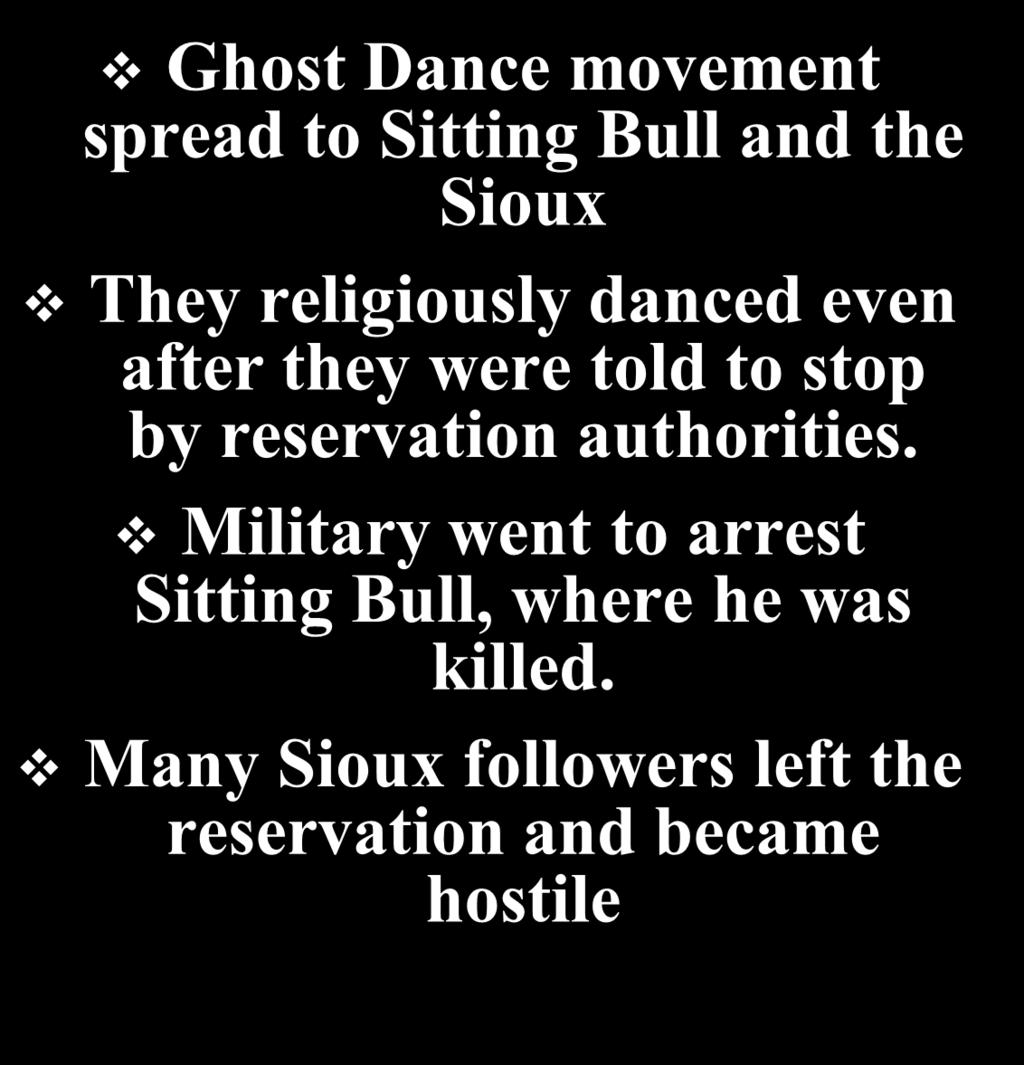 The Ghost Dance Movement -1890 Ghost Dance movement spread to Sitting