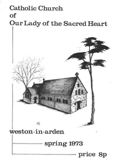 The picture above shows the front cover of the first edition of Weston s Parish Magazine published by Fr Charles Ross in 1973. The drawing of our parish church was by the late Wilfred Robinson.
